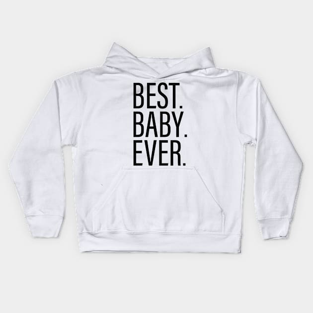 Best Baby Ever White Kids Hoodie by BijStore